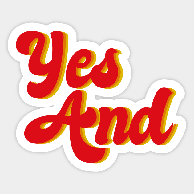 Yes And Improv Sticker by epiclovedesigns